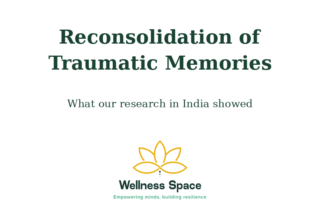 Reconsolidation of Traumatic Memories (RTM) — pilot research on Complex PTSD in India by Wellness Space