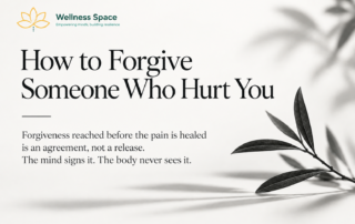 Wellness Space article cover titled “How to Forgive Someone Who Hurt You,” featuring a minimalist black-and-white botanical branch and the quote about forgiveness, healing, and emotional release.