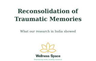 Reconsolidation of Traumatic Memories (RTM) — pilot research on Complex PTSD in India by Wellness Space
