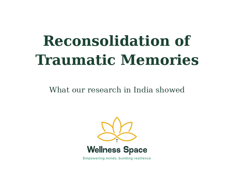 Reconsolidation of Traumatic Memories (RTM) — pilot research on Complex PTSD in India by Wellness Space