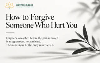 Wellness Space article cover titled “How to Forgive Someone Who Hurt You,” featuring a minimalist black-and-white botanical branch and the quote about forgiveness, healing, and emotional release.